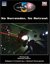 No Surrender No Retreat: A Babylon 5 RPG Supplement (Babylon 5 (Mongoose Publishing))