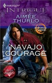 Navajo Courage (Brotherhood of Warriors, Bk 4)(Harlequin Intrigue, No 1154)