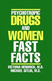 Psychotropic Drugs and Women: Fast Facts