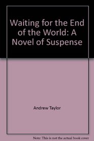 Waiting for the end of the world: A novel of suspense