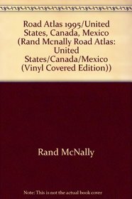 Road Atlas 1995/United States, Canada, Mexico (Rand Mcnally Road Atlas: United States/Canada/Mexico (Vinyl Covered Edition))