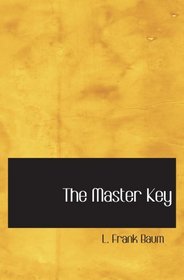 The Master Key: an Electrical Fairy Tale Founded Upon the Mysterie