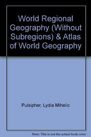 World Regional Geography (without Subregions) & Atlas of World Geography