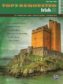 Top-Requested Irish Sheet Music: 21 Popular and Traditional Favorites (Piano/Vocal/Guitar) (Top-Requested Sheet Music)