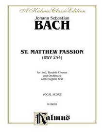 St. Matthew Passion: SATB or SSAATTBB (Orch.) (SATB) (English Language Edition) (Kalmus Edition)