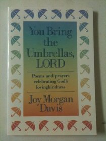 You Bring the Umbrellas, Lord: Poems and Prayers Celebrating God's Lovingkindness