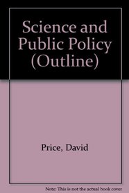Science and Public Policy (Outline)