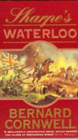 Sharpe's Waterloo: Richard Sharpe and the Waterloo Campaign 15 June to 18 June 1815