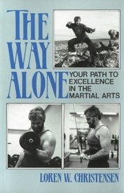 Way Alone : Your Path To Excellence In The Martial  Arts