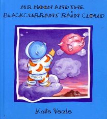 Mr Moon & the Blackcurrant Rain Cloud (Mr Moon Series)