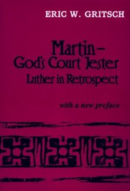 Martin, God's Court Jester : Luther in Retrospect
