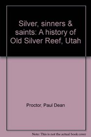 Silver, sinners & saints: A history of Old Silver Reef, Utah