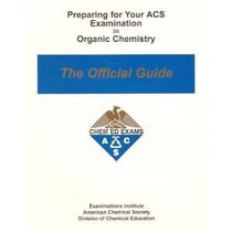 Preparing for your ACS examination in organic chemistry: The official guide