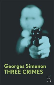 Three Crimes (Hesperus Modern Voices)