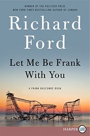 Let Me Be Frank With You (Frank Bascombe Anthology) (Larger Print)