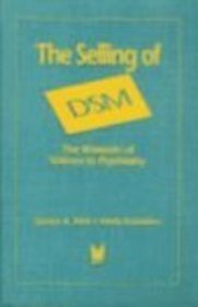 The Selling of Dsm: The Rhetoric of Science in Psychiatry (Social Problems and Social Issues)