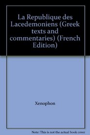 La Republique des Lacedemoniens (Greek texts and commentaries) (French Edition)