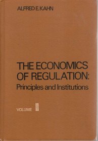 Economics of Regulation: Institutional Issues v.2: Principles and Institutions (Vol 2)