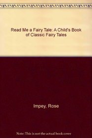 Read Me a Fairy Tale: A Child's Book of Classic Fairy Tales