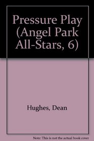 PRESSURE PLAY #6 ANGEL PARK AL (Angel Park All-Stars, 6)