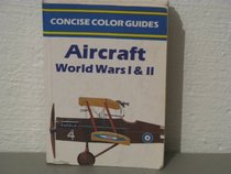 Aircraft: World Wars I and II (Concise Color Guides Series)
