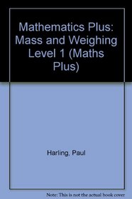 Mathematics Plus: Mass and Weighing Level 1 (Maths Plus)