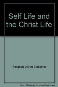 Self Life and the Christ Life