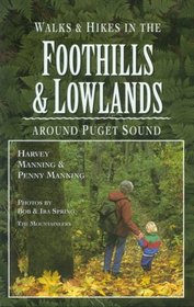 Walks and Hikes in the Foothills and Lowlands: Around Puget Sound (Walks and Hikes Series)