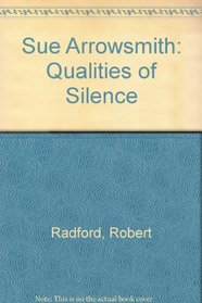 Qualities of Silence: Sue Arrowsmith