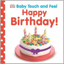 Baby Touch and Feel: Happy Birthday (BABY TOUCH & FEEL)