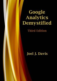 Google Analytics Demystified (Third Edition)
