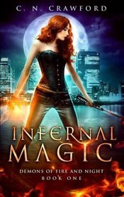 Infernal Magic: An Urban Fantasy Novel (Demons of Fire and Night) (Volume 1)