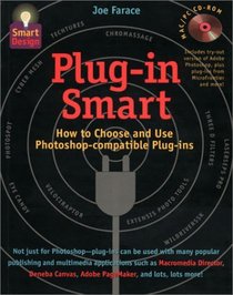 Plug-In Smart: How to Choose and Use Photoshop-Compatible Plug-Ins (Smart Design)