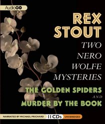 Two Nero Wolfe Mysteries: The Golden Spiders / Murder by the Book (Audio CD) (Unabridged)