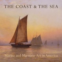 The Coast & the Sea: Marine and Maritime Art in America: At the New-York Historical Society