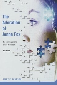 The Adoration of Jenna Fox (Jenna Fox Chronicles, Bk 1)