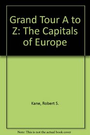 Grand Tour A to Z: The Capitals of Europe