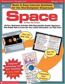 Scholastic Technology: Quick & Easy Internet Activities for the One-Computer Classroom: SPACE (Grades 3-6)