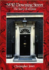 No 10 Downing Street: The Story of a House