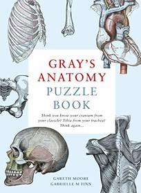 Gray's Anatomy Puzzle Book: Think you know your cranium from your clavicle? Tibia from your trachea? Think again