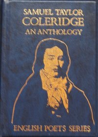 Samuel Taylor Coleridge: An Anthology (English Poets Series)