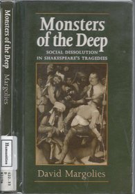 Monsters of the Deep: Social Dissolution in Shakespeare's Tragedies