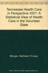 Tennessee Health Care in Perspective 2001: A Statistical View of Health Care in the Volunteer State