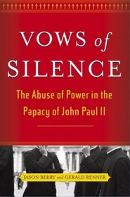 Vows of Silence : The Abuse of Power in the Papacy of John Paul II