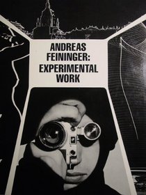 Feininger, Andreas: Experimental Work, 1928-76