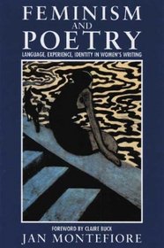 Feminism and Poetry: Language, Experience, Identity in Women's Writing
