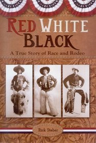 Red White Black: A True Story of Race and Rodeo