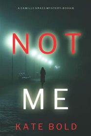 Not Me (A Camille Grace FBI Suspense Thriller?Book 1)