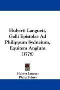 Huberti Langueti, Galli Epistolae Ad Philippum Sydneium, Equitem Anglum (1776) (Latin Edition)