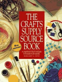 The Crafts Supply Sourcebook: A Comprehensive Shop-By-Mail Guide for Thousands of Craft Materials (4th ed)